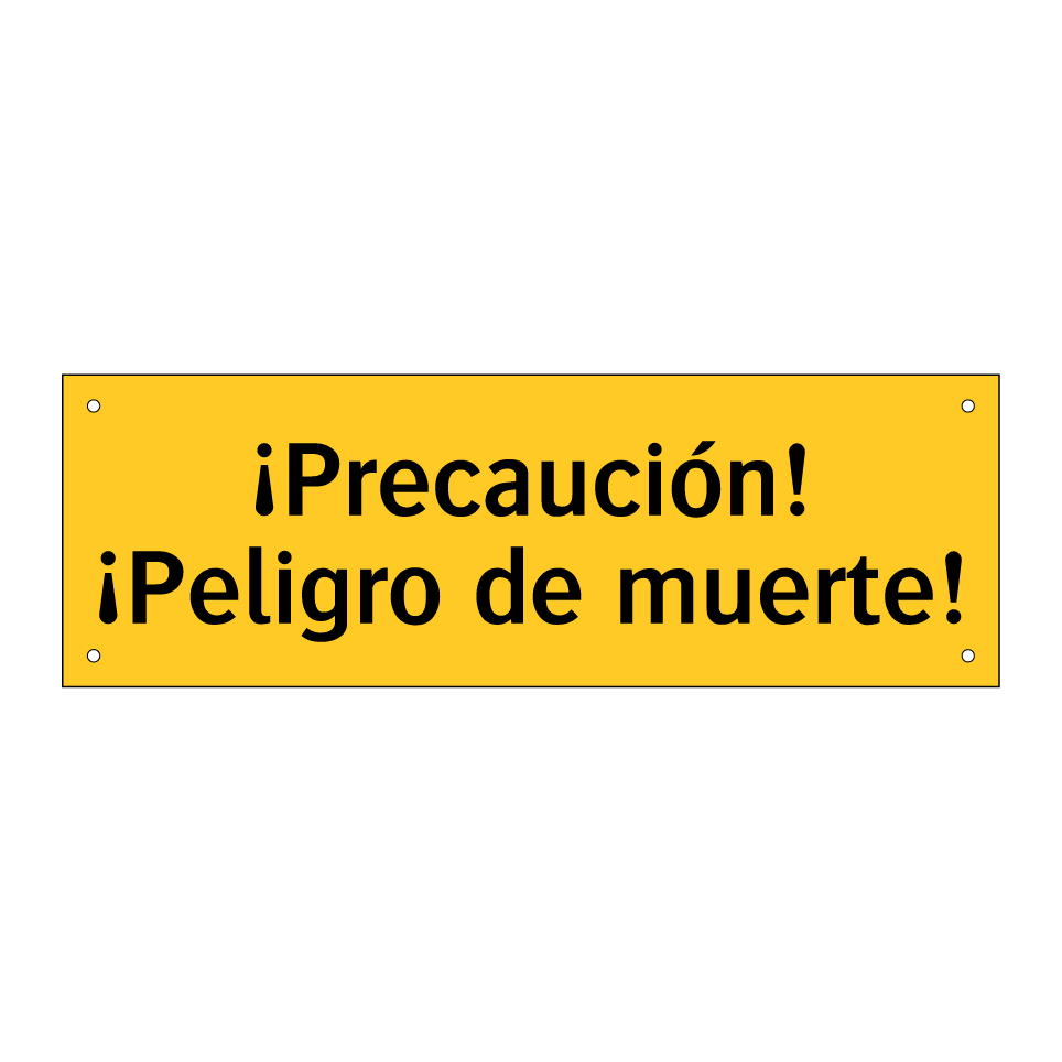 ¡Precaución! ¡Peligro de muerte!