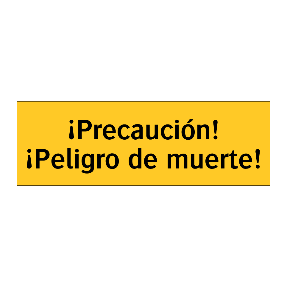¡Precaución! ¡Peligro de muerte!
