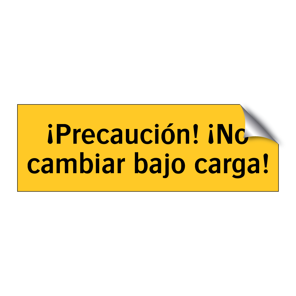 ¡Precaución! ¡No cambiar bajo carga!