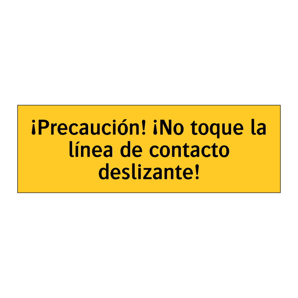 ¡Precaución! ¡No toque la línea de contacto deslizante!