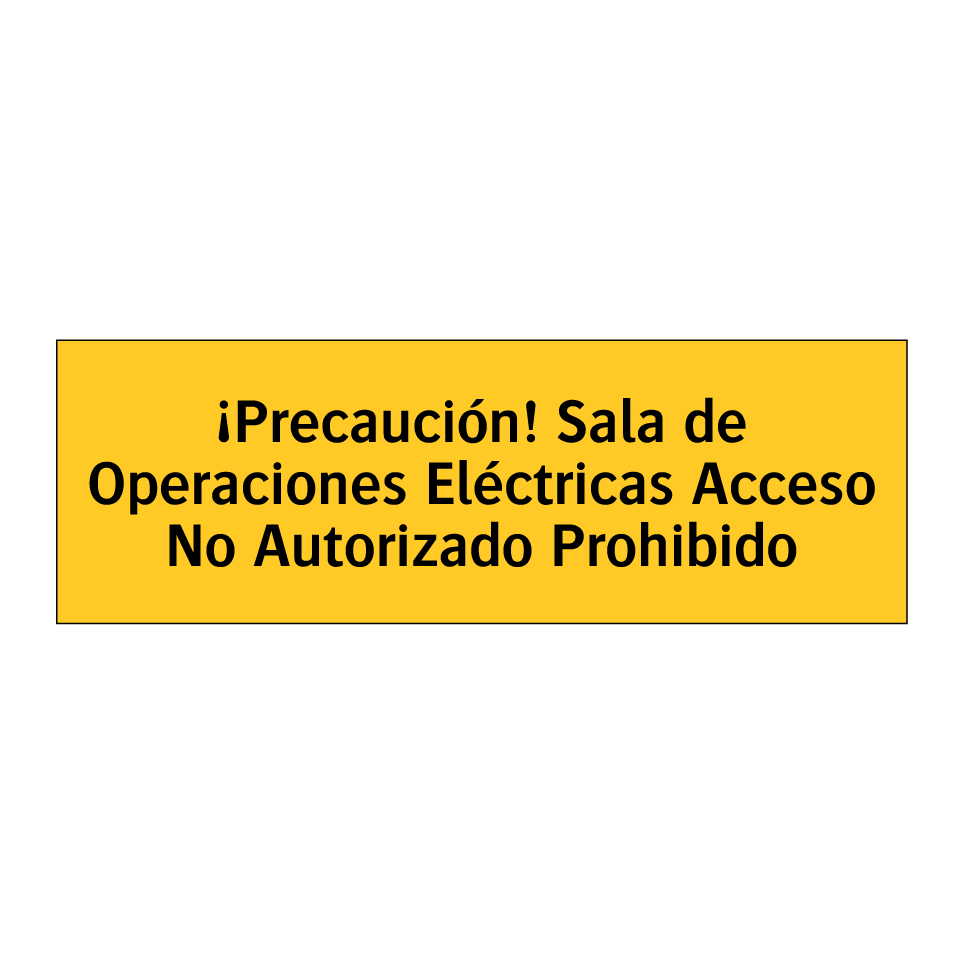 ¡Precaución! Sala de Operaciones Eléctricas Acceso No Autorizado Prohibido