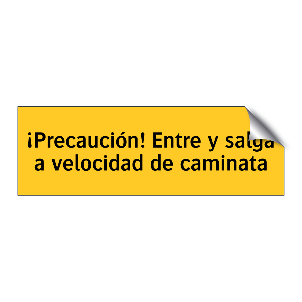 ¡Precaución! Entre y salga a velocidad de caminata