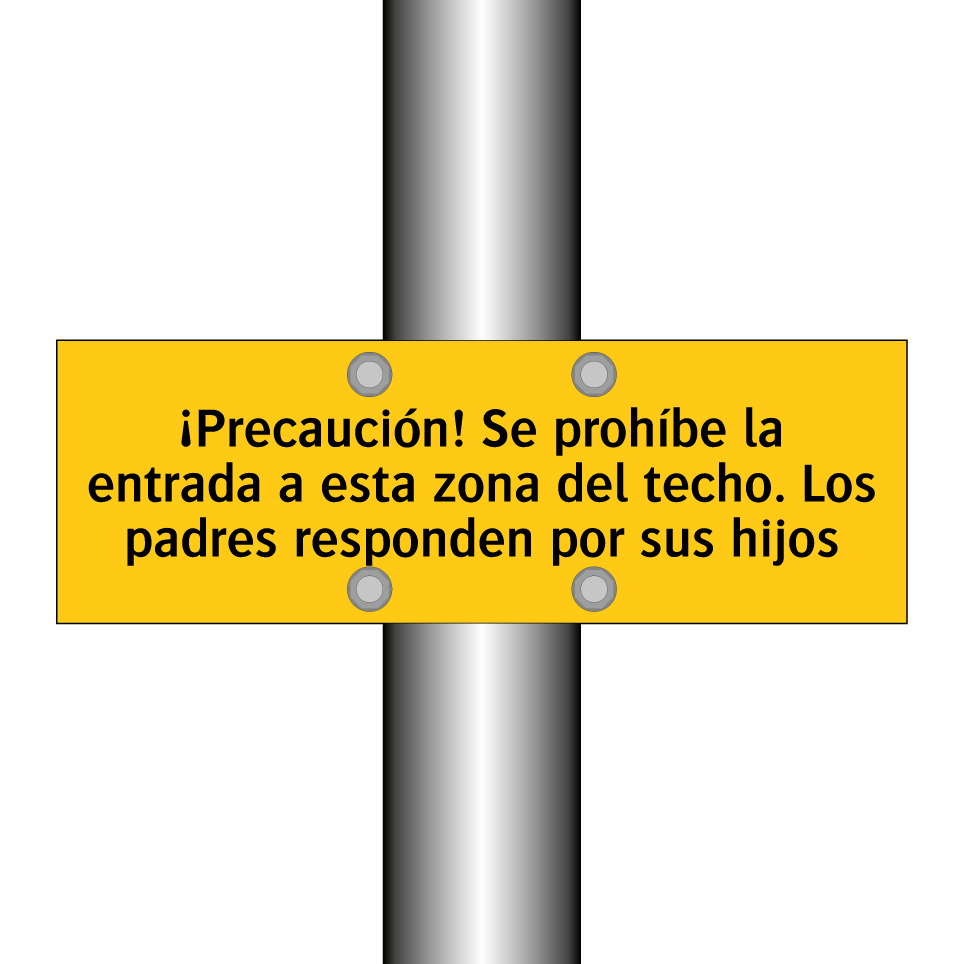 ¡Precaución! Se prohíbe la entrada a esta zona del techo. Los padres responden por sus hijos