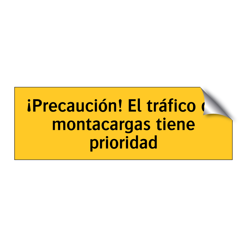 ¡Precaución! El tráfico de montacargas tiene prioridad