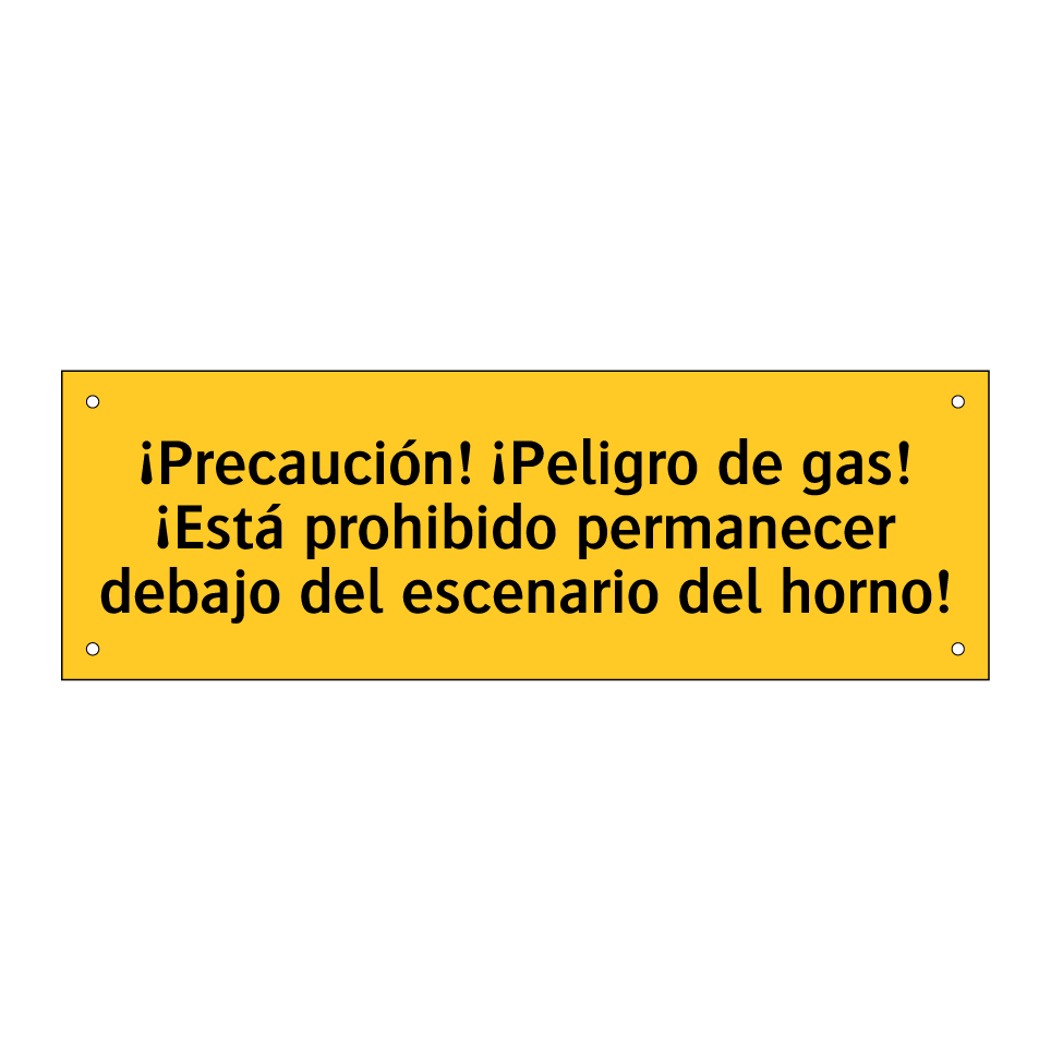 ¡Precaución! ¡Peligro de gas! ¡Está prohibido permanecer debajo del escenario del horno!