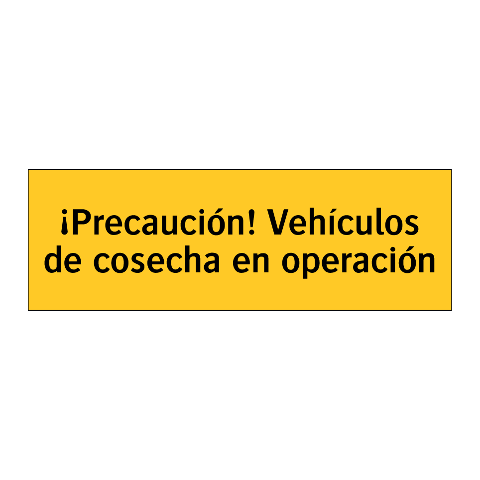 ¡Precaución! Vehículos de cosecha en operación