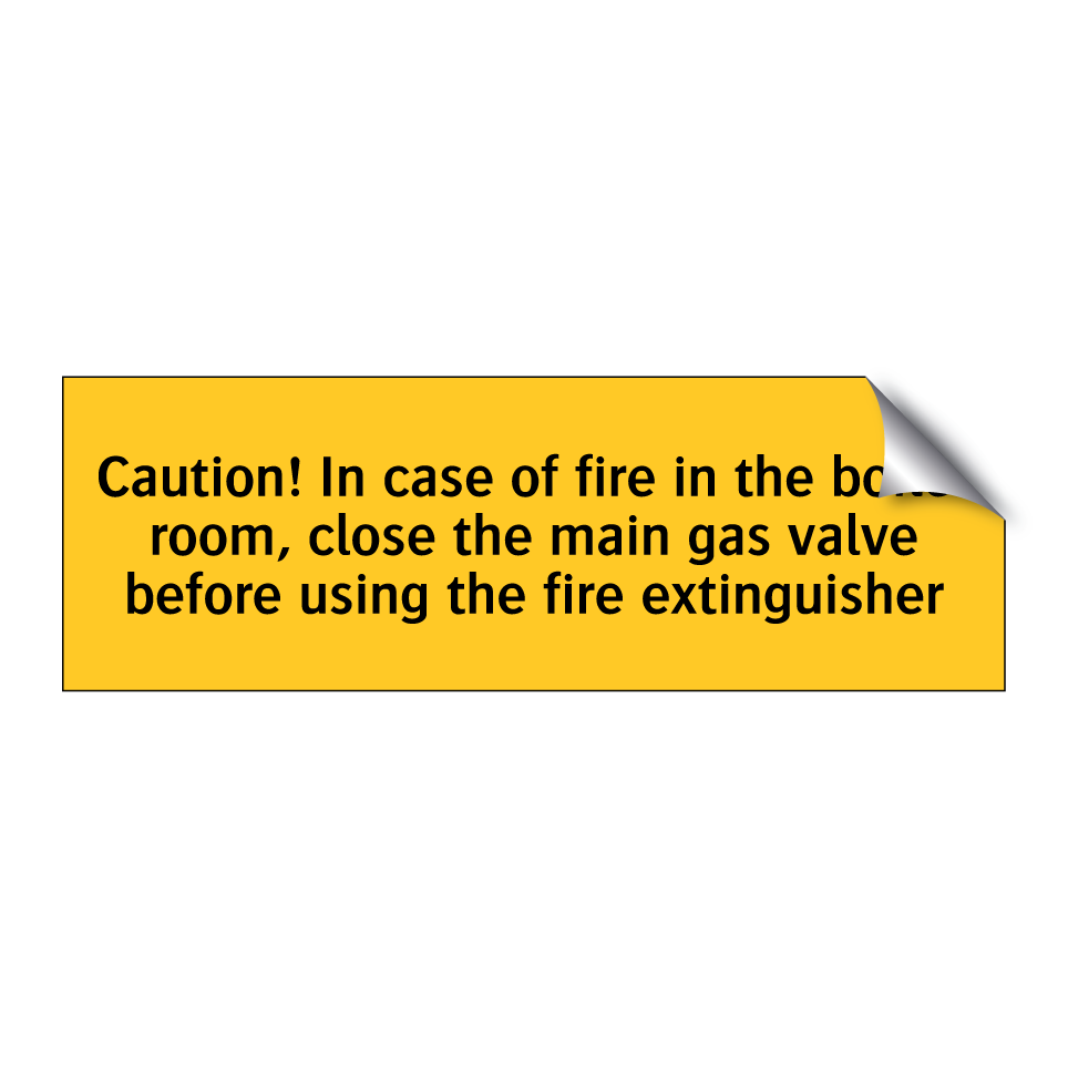 Caution! In case of fire in the boiler room, close the main gas valve before using the fire extinguisher