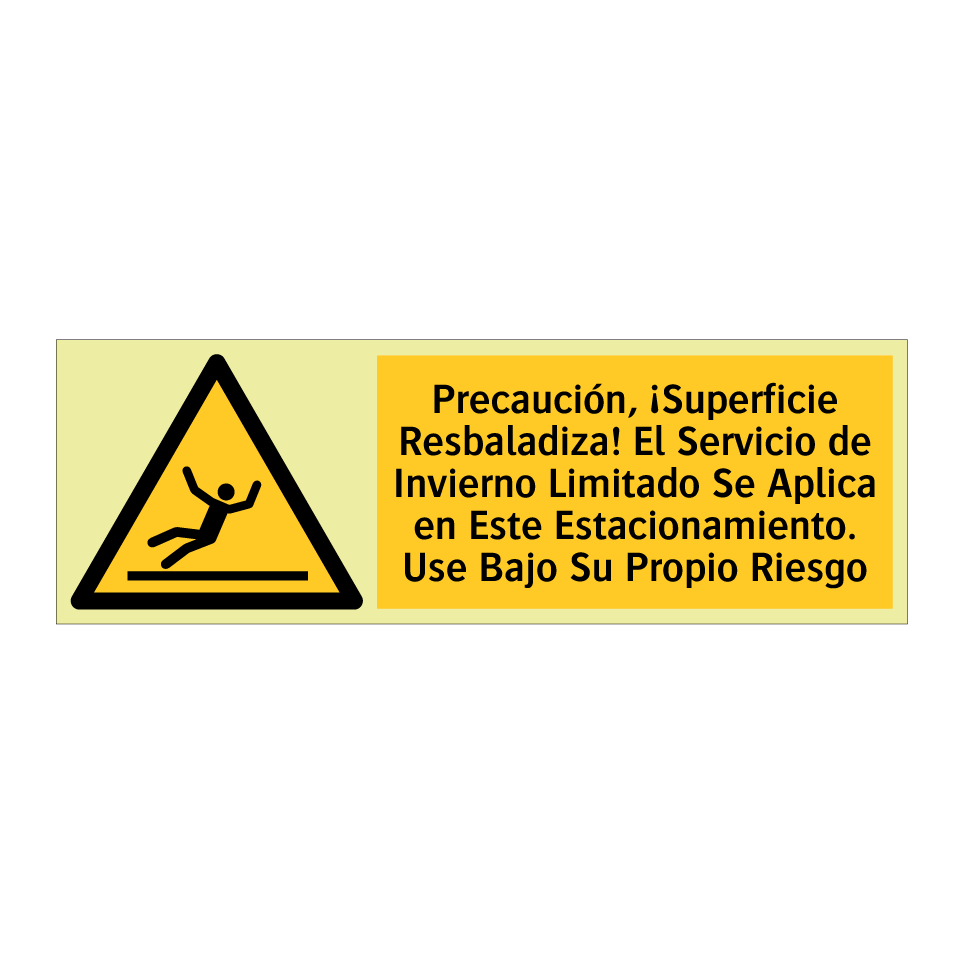 Precaución, ¡Superficie Resbaladiza! El Servicio de Invierno Limitado Se Aplica en Este Estacionamiento. Use Bajo Su Propio Riesgo