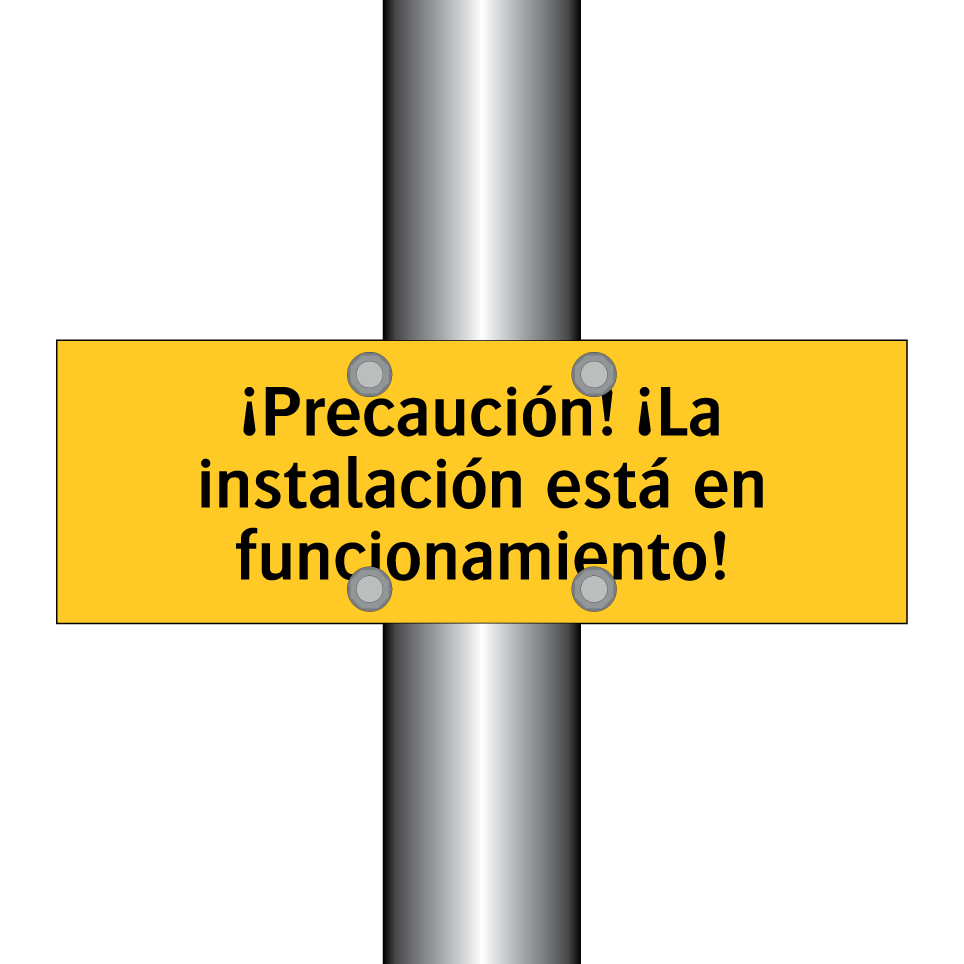 ¡Precaución! ¡La instalación está en funcionamiento!