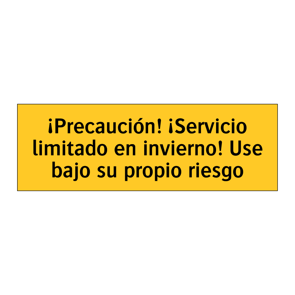 ¡Precaución! ¡Servicio limitado en invierno! Use bajo su propio riesgo