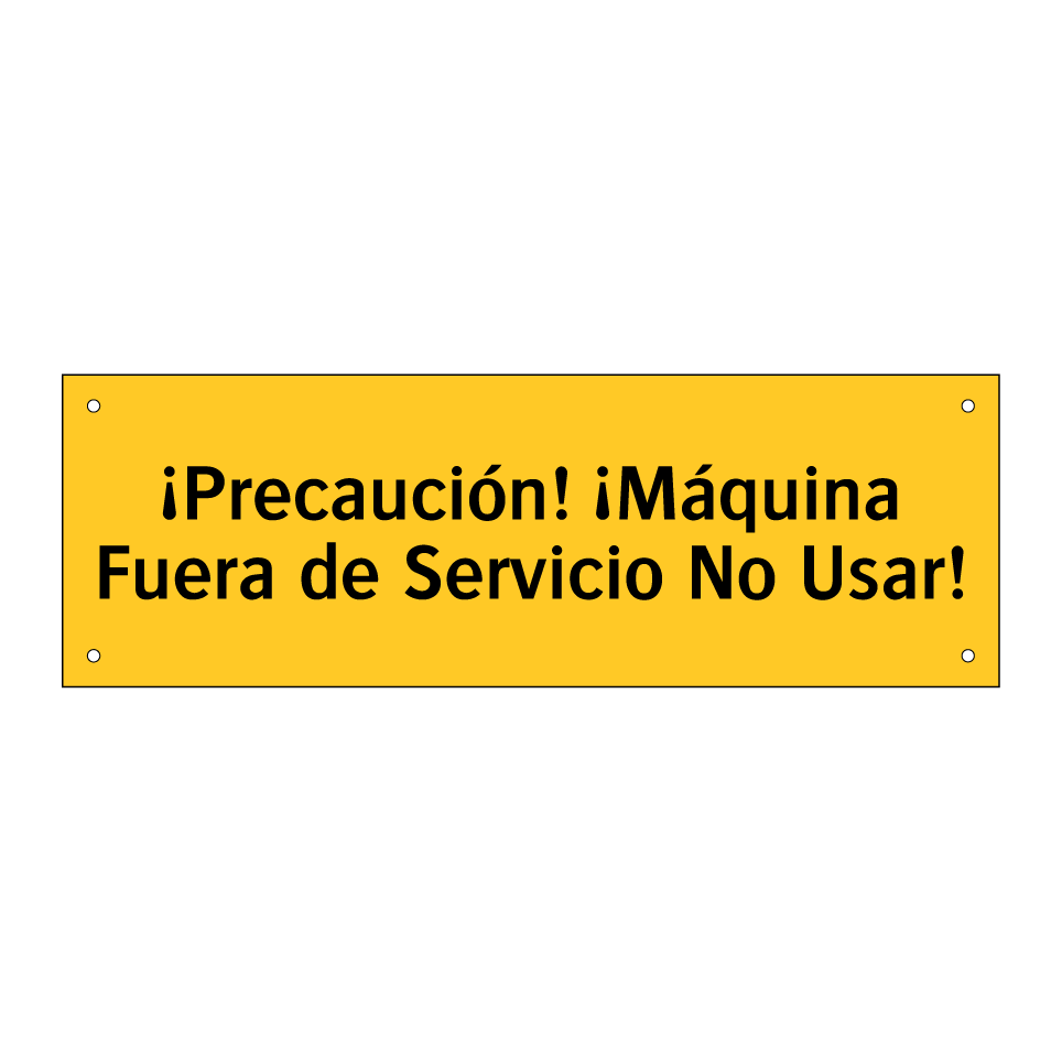 ¡Precaución! ¡Máquina Fuera de Servicio No Usar!