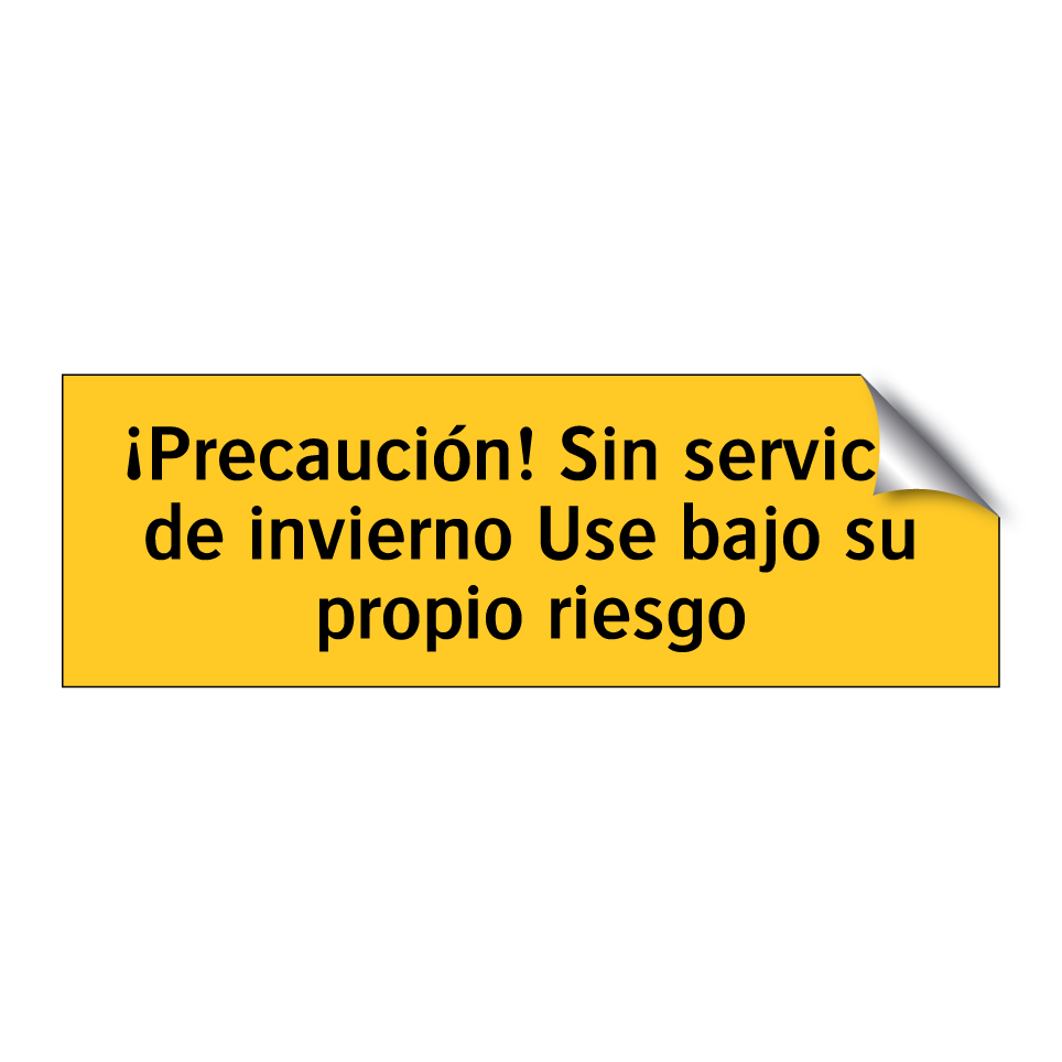 ¡Precaución! Sin servicio de invierno Use bajo su propio riesgo