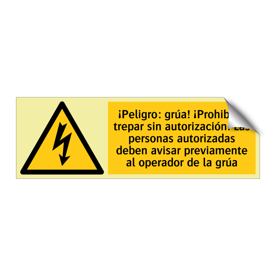 ¡Peligro: grúa! ¡Prohibido trepar sin autorización! Las personas autorizadas deben avisar previamente al operador de la grúa