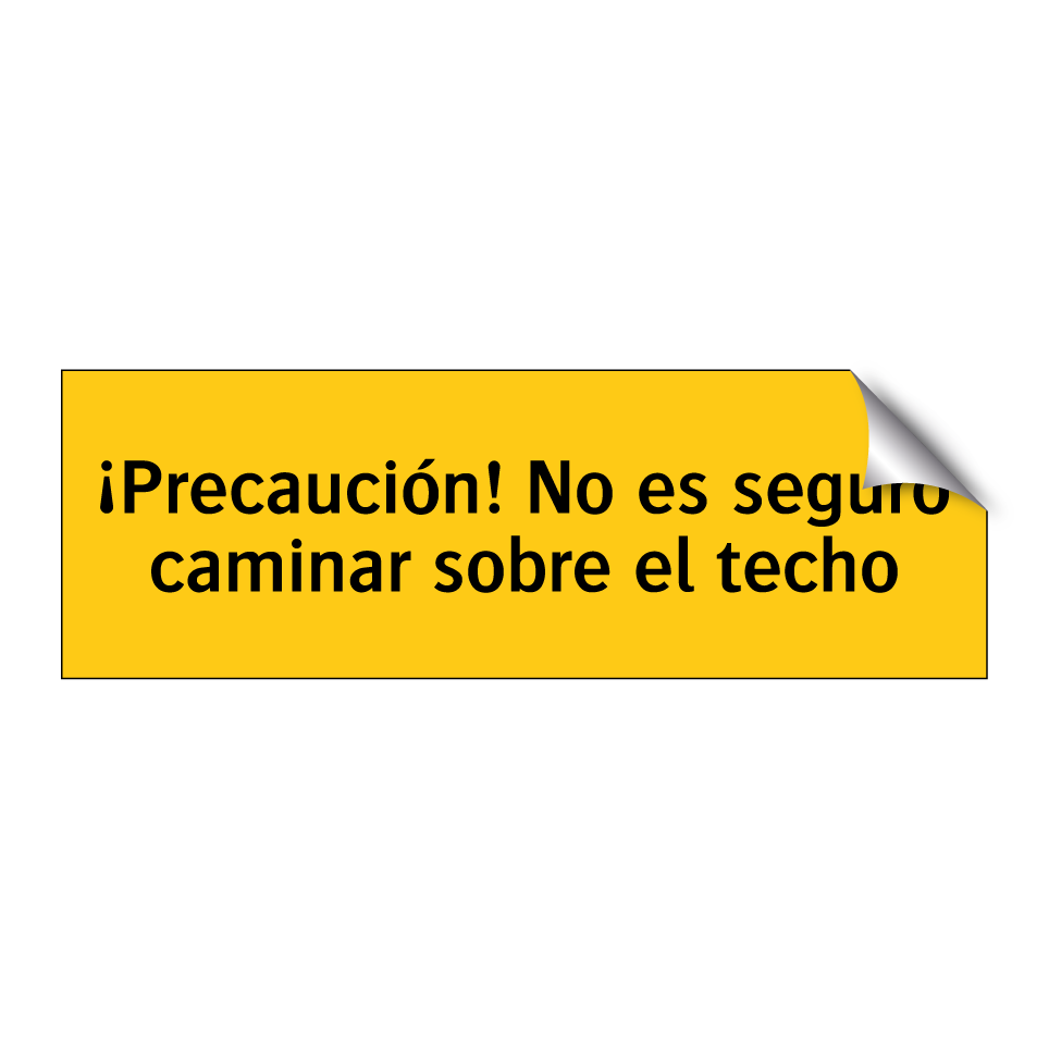 ¡Precaución! No es seguro caminar sobre el techo