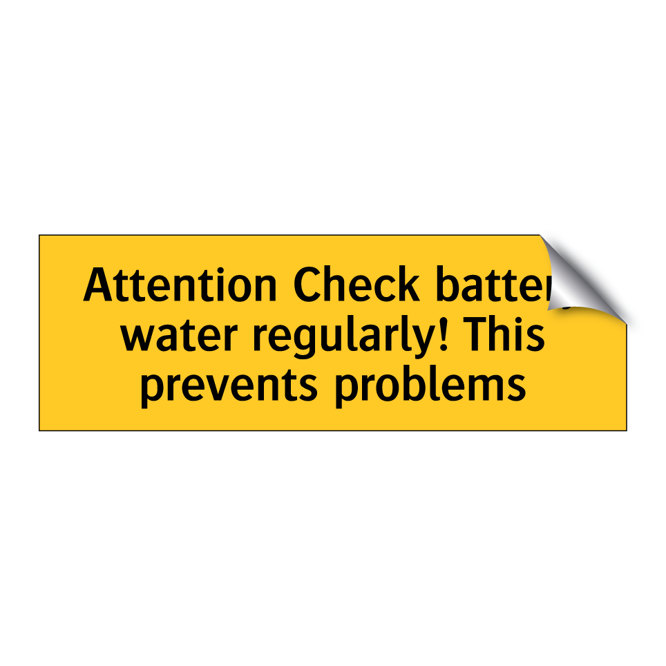 Attention Check battery water regularly! This prevents problems