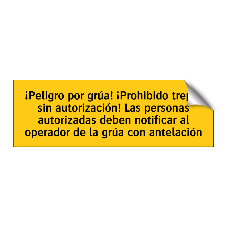 ¡Peligro por grúa! ¡Prohibido trepar sin autorización! Las personas autorizadas deben notificar al operador de la grúa con antelación