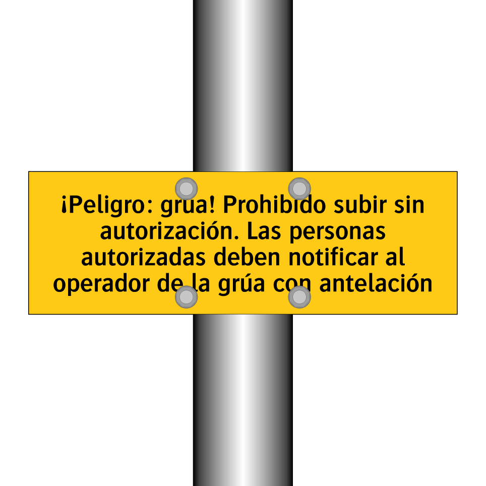 ¡Peligro: grúa! Prohibido subir sin autorización. Las personas autorizadas deben notificar al operador de la grúa con antelación