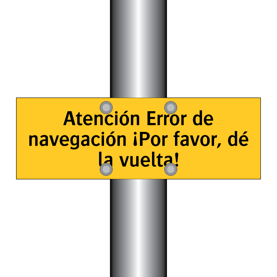 Atención Error de navegación ¡Por favor, dé la vuelta!