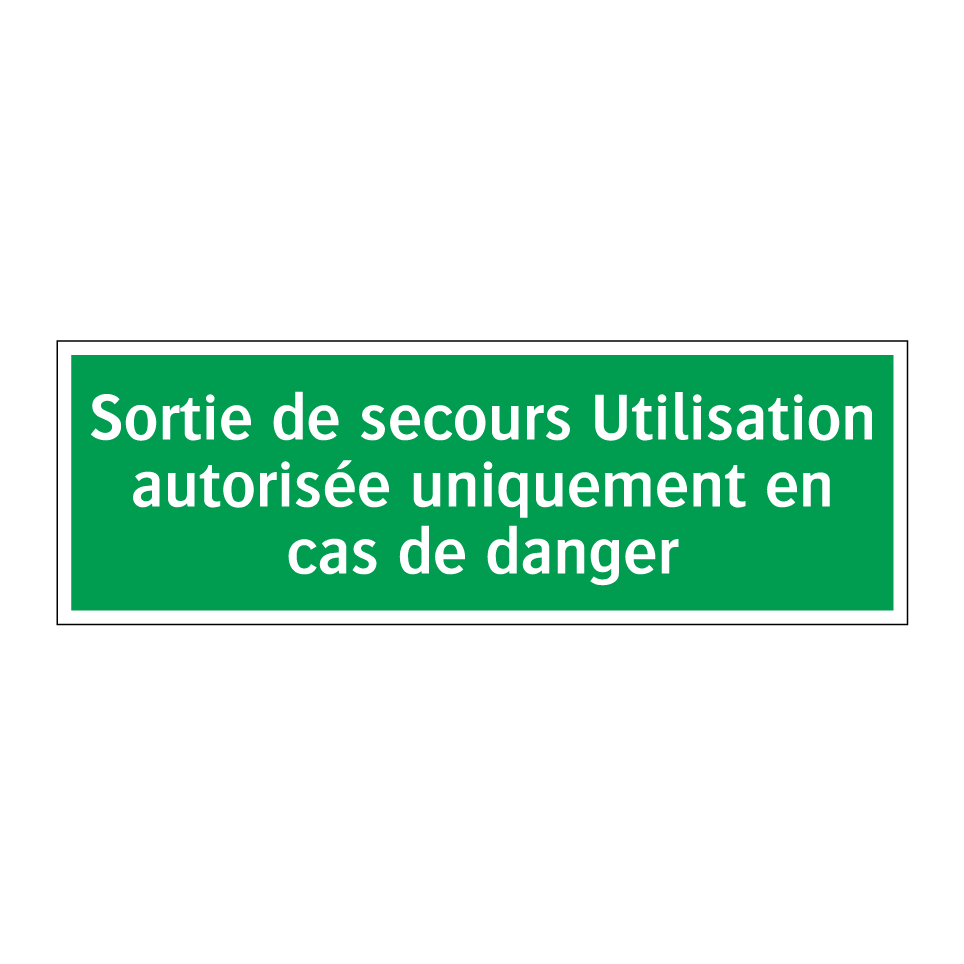 Sortie de secours Utilisation autorisée uniquement en cas de danger