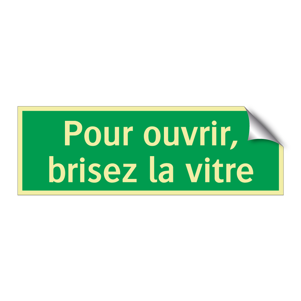 Pour ouvrir, brisez la vitre