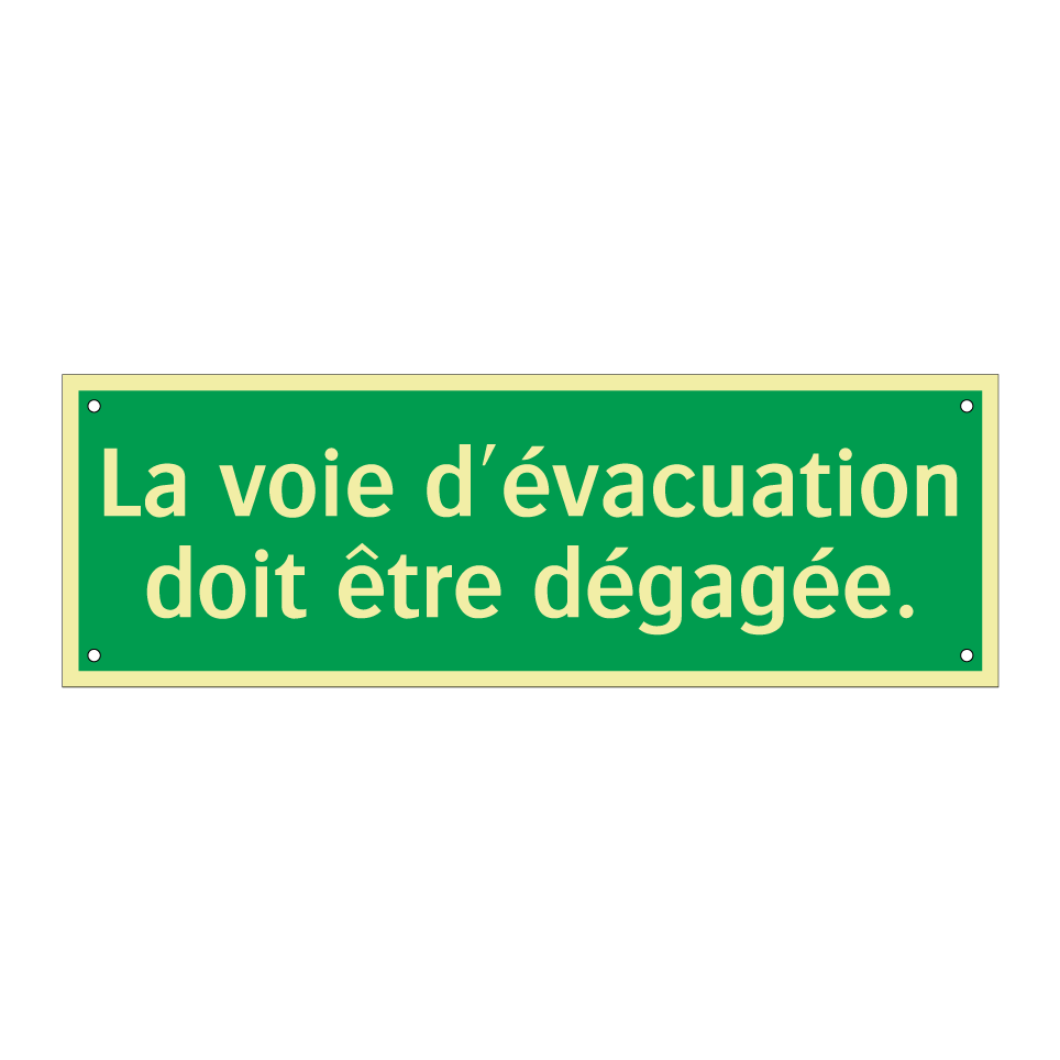 La voie d'évacuation doit être dégagée.