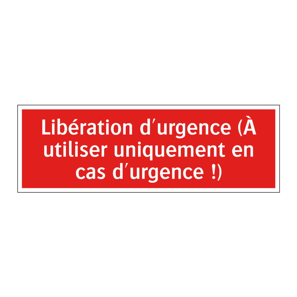 Libération d'urgence (À utiliser uniquement en cas d'urgence !)