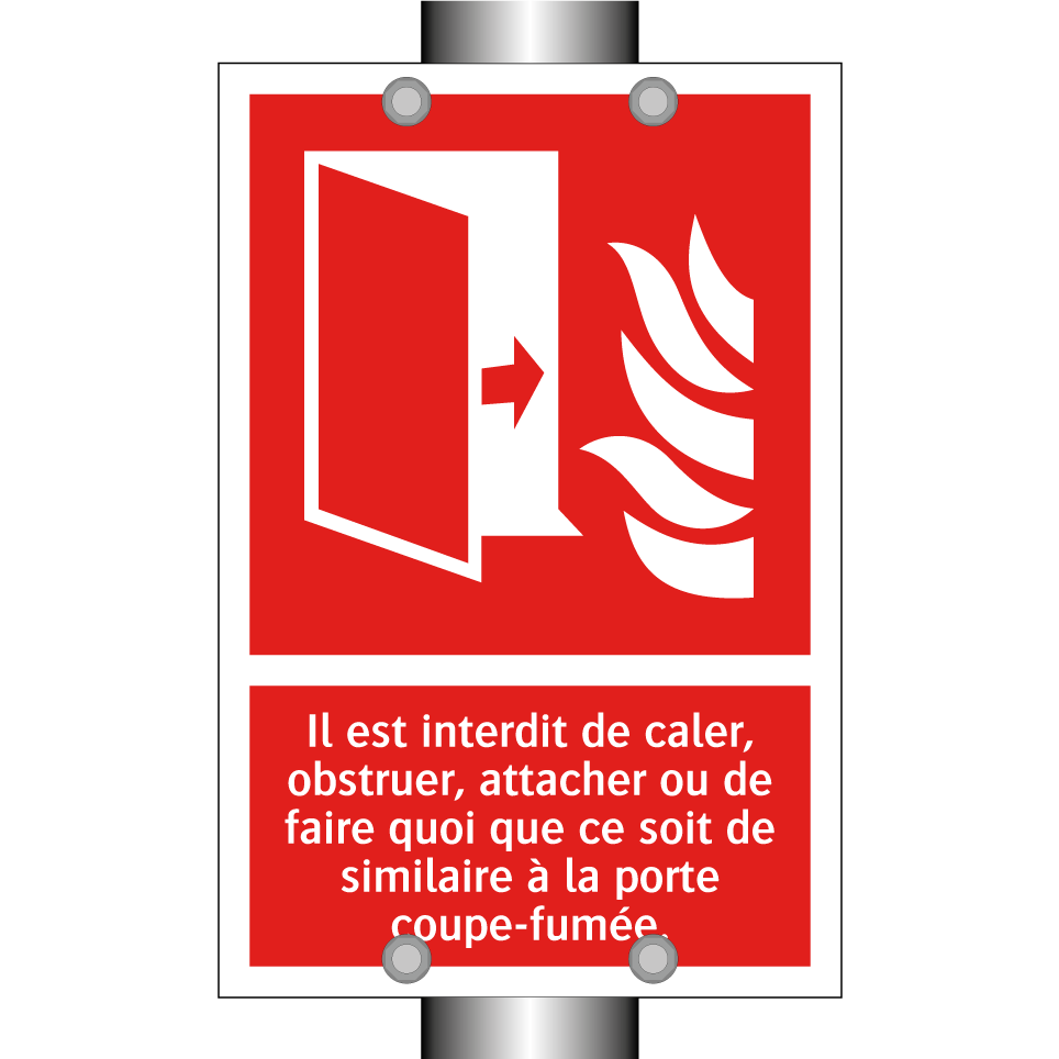 Il est interdit de caler, obstruer, attacher ou de faire quoi que ce soit de similaire à la porte coupe-fumée.