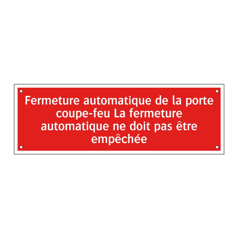 Fermeture automatique de la porte coupe-feu La fermeture automatique ne doit pas être empêchée
