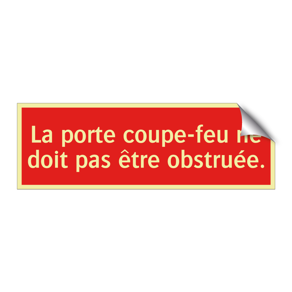 La porte coupe-feu ne doit pas être obstruée.
