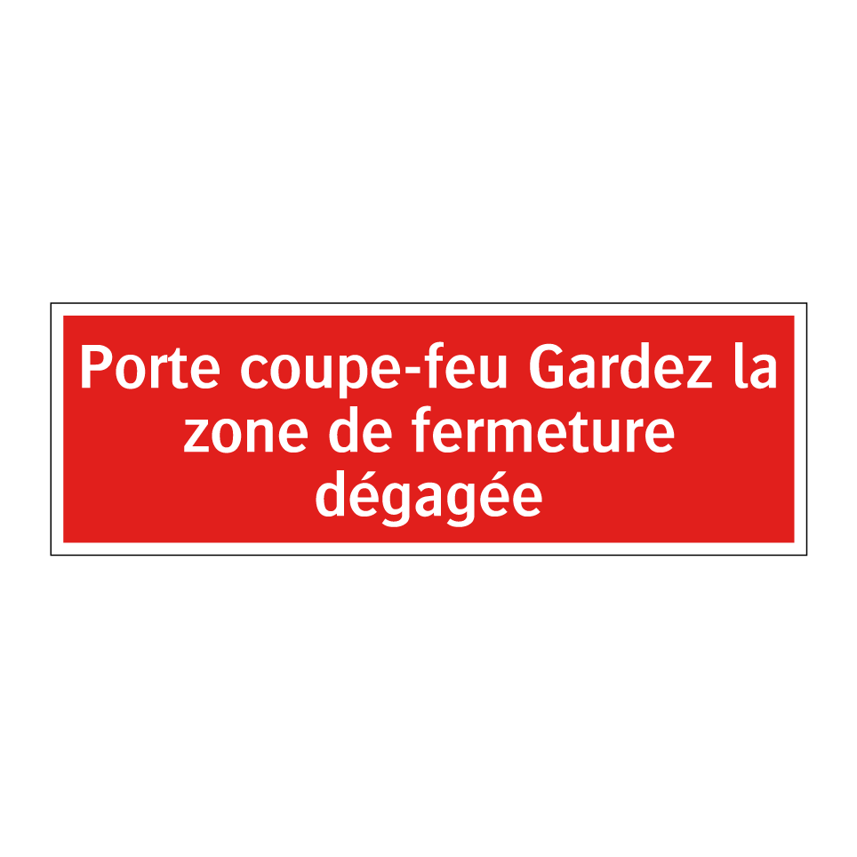 Porte coupe-feu Gardez la zone de fermeture dégagée