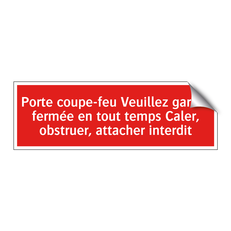 Porte coupe-feu Veuillez garder fermée en tout temps Caler, obstruer, attacher interdit