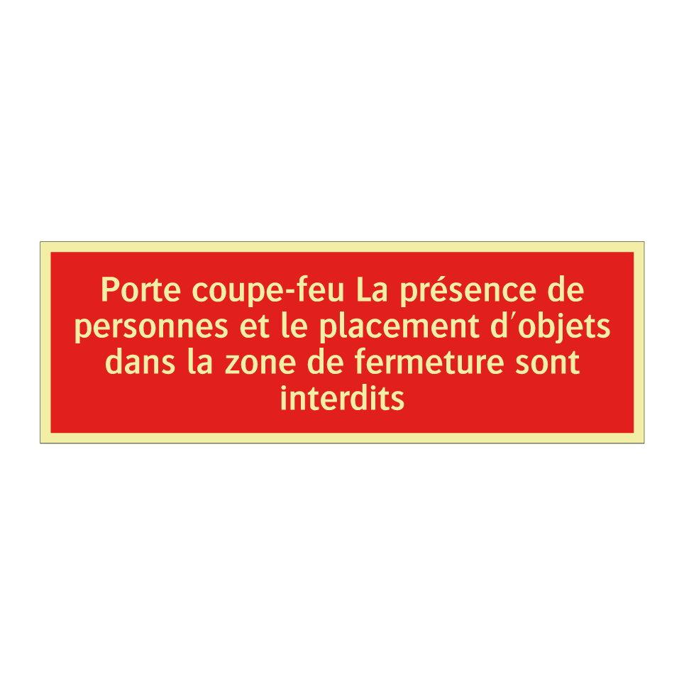 Porte coupe-feu La présence de personnes et le placement d'objets dans la zone de fermeture sont interdits