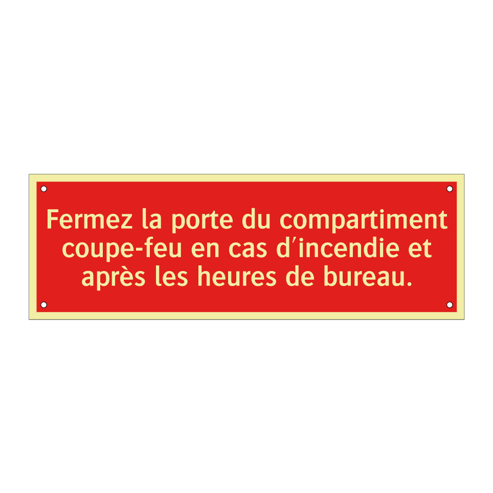 Fermez la porte du compartiment coupe-feu en cas d'incendie et après les heures de bureau.