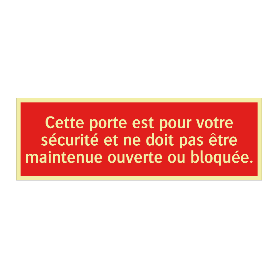 Cette porte est pour votre sécurité et ne doit pas être maintenue ouverte ou bloquée.