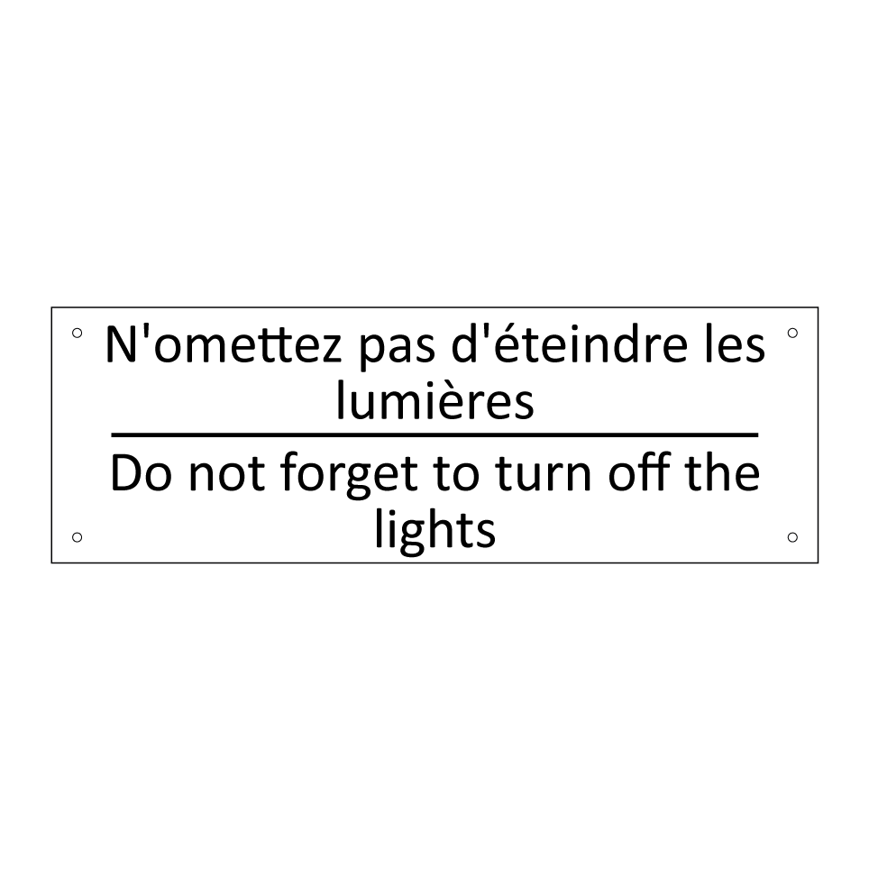 N'omettez pas d'éteindre les lumières /.../ - Do not forget to turn off the /.../