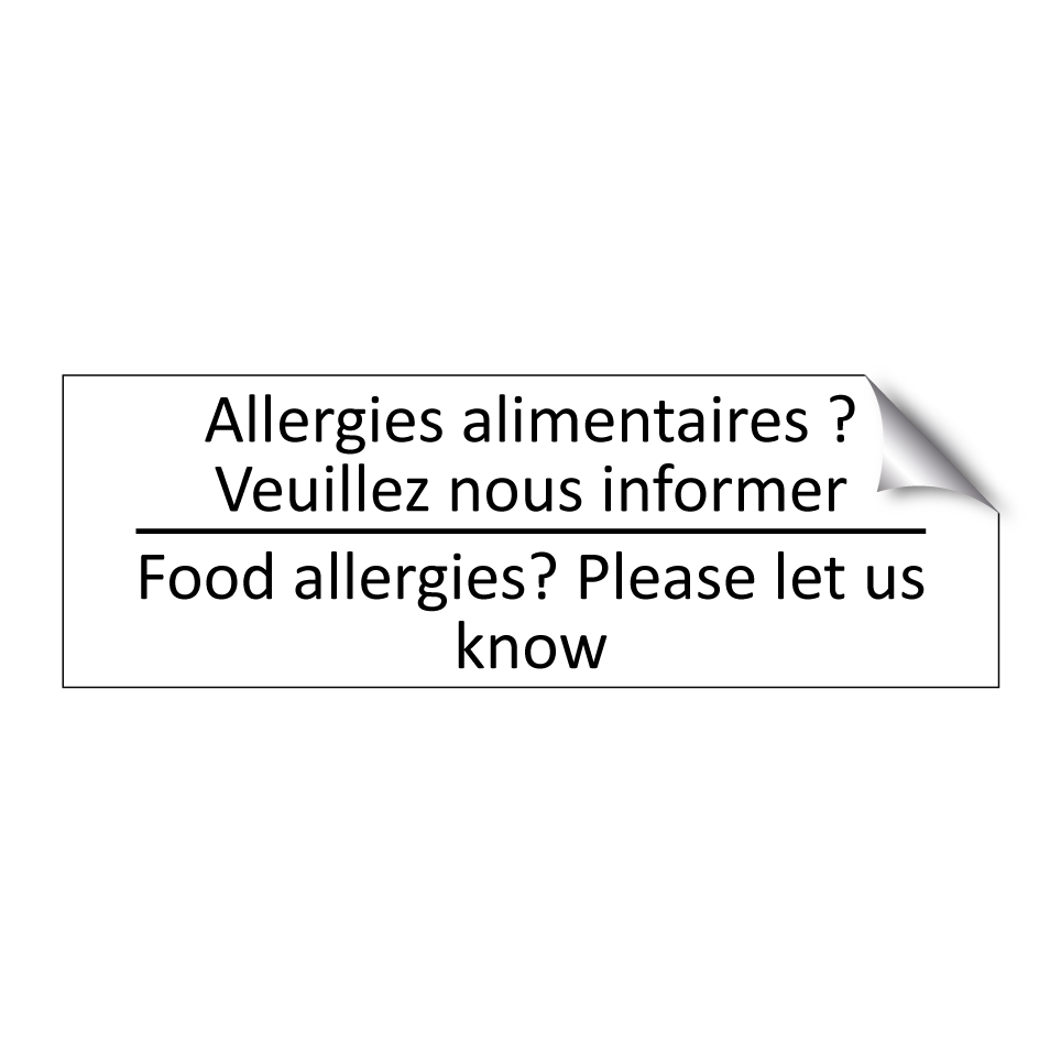 Allergies alimentaires ? Veuillez /.../ - Food allergies? Please let us /.../