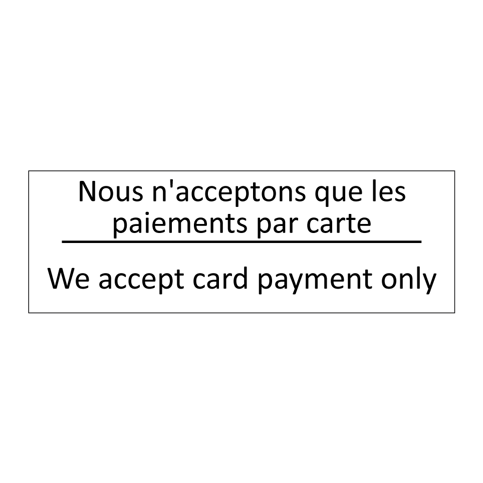 Nous n'acceptons que les paiements /.../ - We accept card payment only