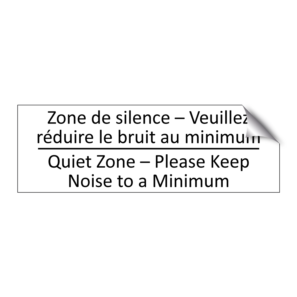 Zone de silence – Veuillez réduire /.../ - Quiet Zone – Please Keep Noise /.../