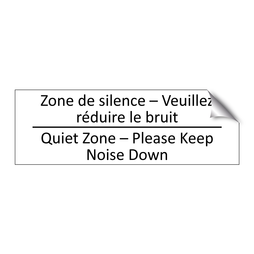 Zone de silence – Veuillez réduire /.../ - Quiet Zone – Please Keep Noise /.../