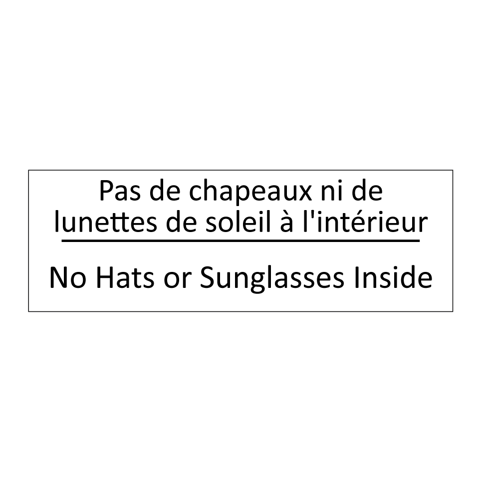 Pas de chapeaux ni de lunettes /.../ - No Hats or Sunglasses Inside
