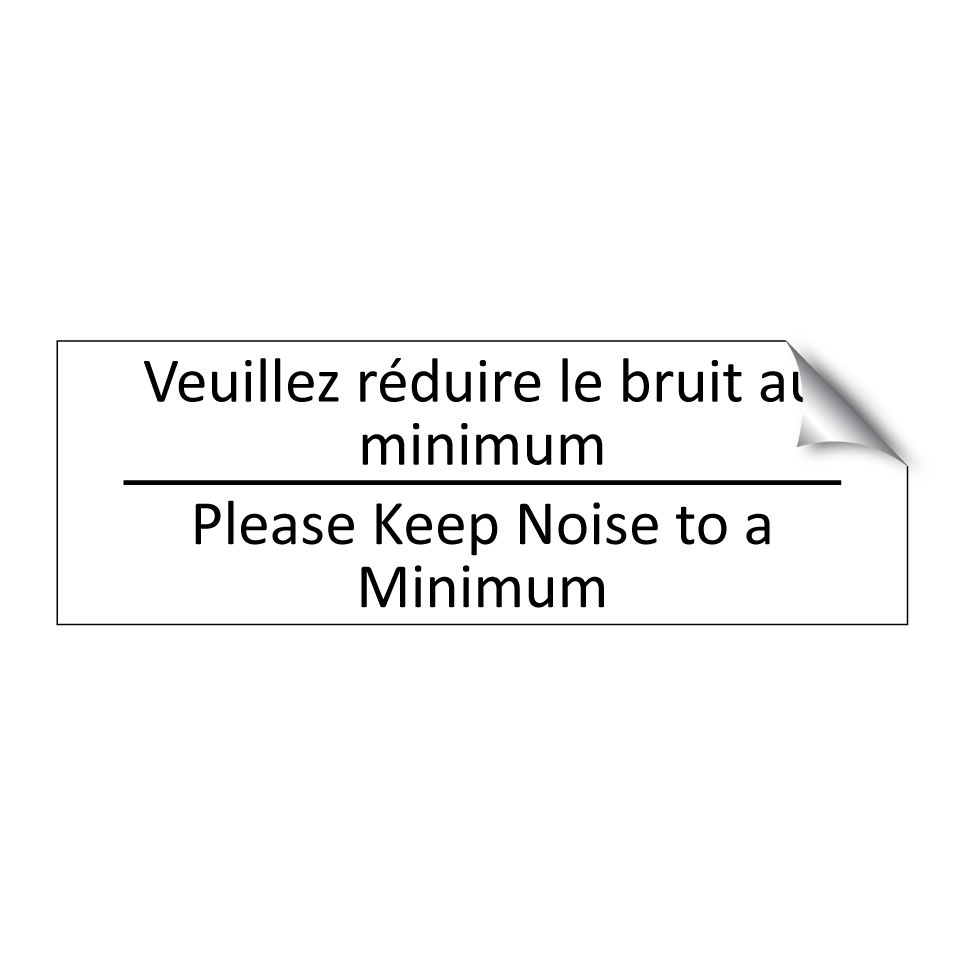 Veuillez réduire le bruit au minimum /.../ - Please Keep Noise to a Minimum