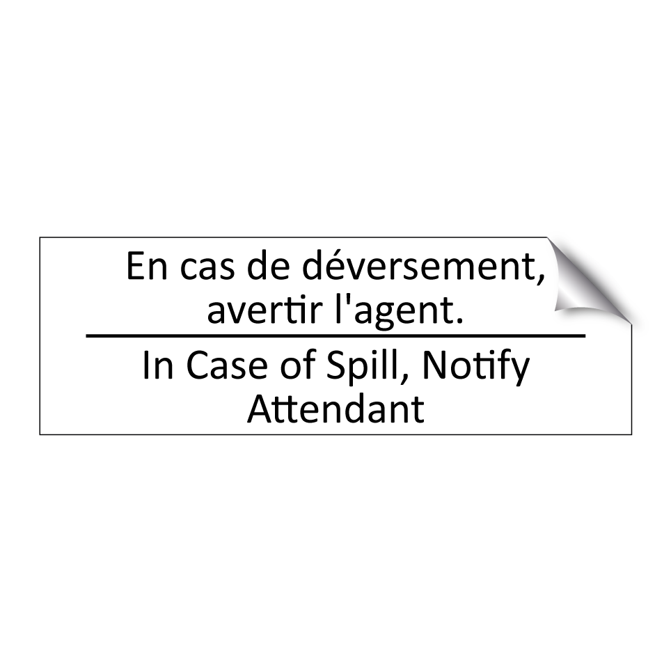 En cas de déversement, avertir /.../ - In Case of Spill, Notify Attendant /.../