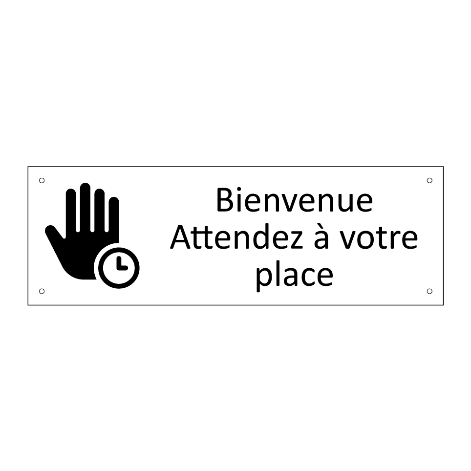 Bienvenue Attendez à votre place