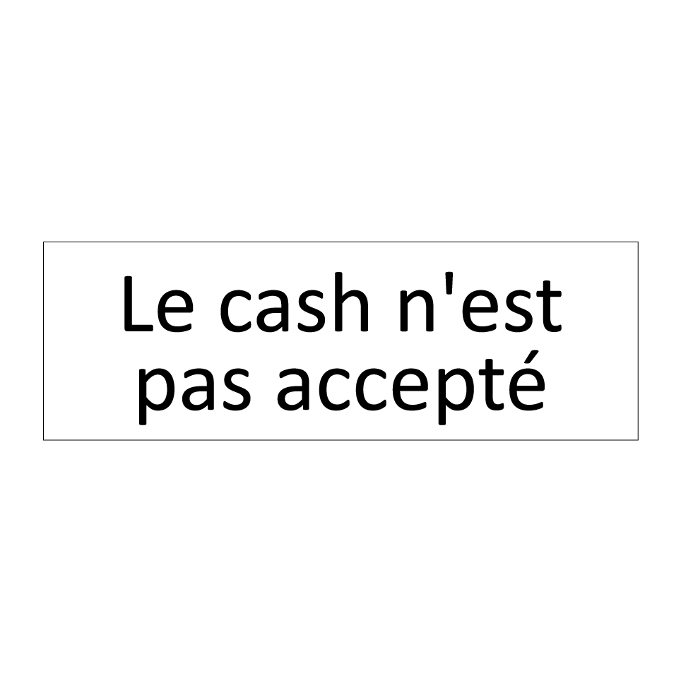 Le cash n'est pas accepté