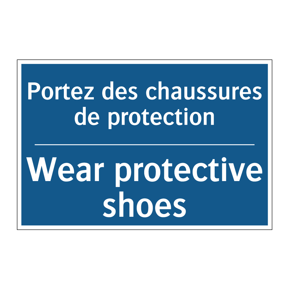 Portez des chaussures de protection /.../ - Wear protective shoes