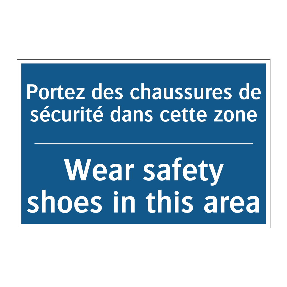 Portez des chaussures de sécurité /.../ - Wear safety shoes in this area