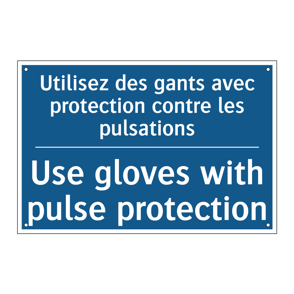 Utilisez des gants avec protection /.../ - Use gloves with pulse protection /.../