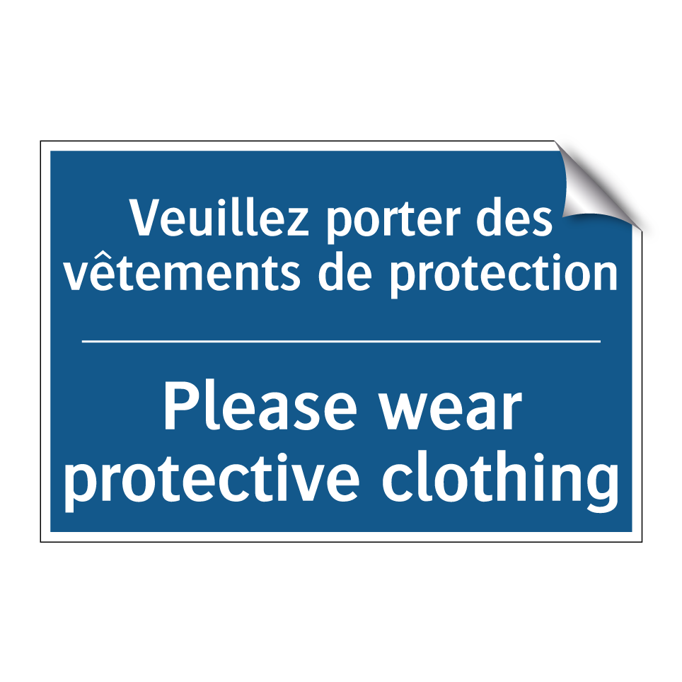 Veuillez porter des vêtements /.../ - Please wear protective clothing /.../