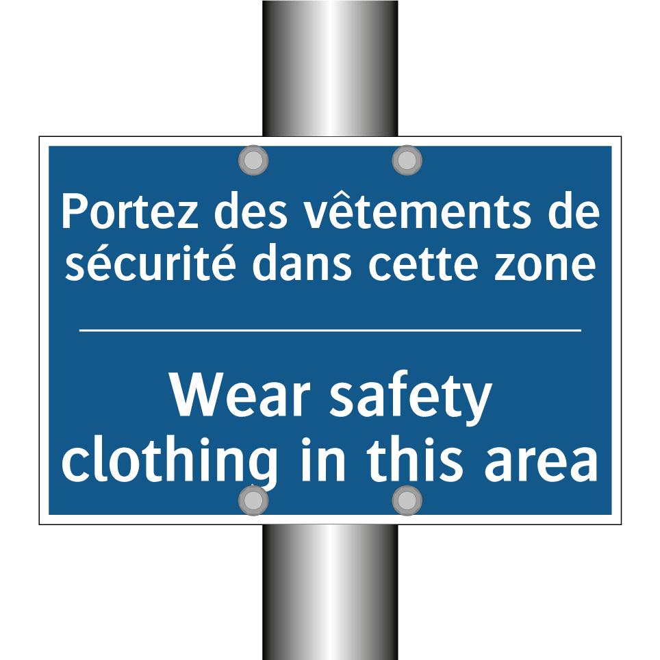Portez des vêtements de sécurité /.../ - Wear safety clothing in this area /.../