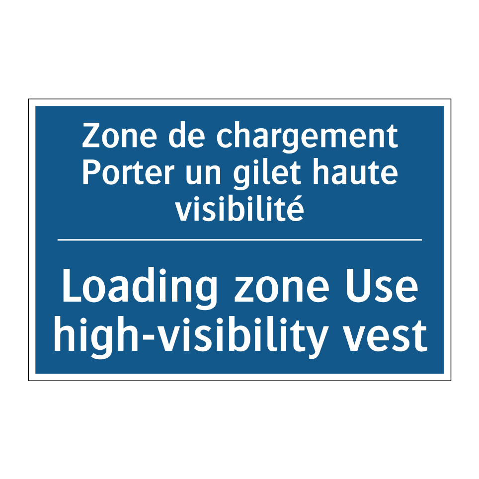 Zone de chargement Porter un gilet /.../ - Loading zone Use high-visibility /.../